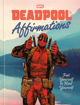 Hardcover Deadpool's Affirmations: Feel Yourself to Heal Yourself Book