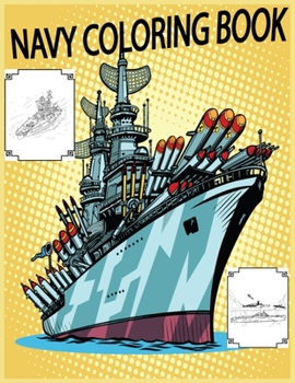 Navy Coloring Book: 40 Large Images 8.5” X 11”, Ships, Fighter Jets, Sailors, Aircraft Carriers, SEALS, Helicopters.