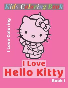 Paperback I Love Hello Kitty Book I: I Love Coloring Book