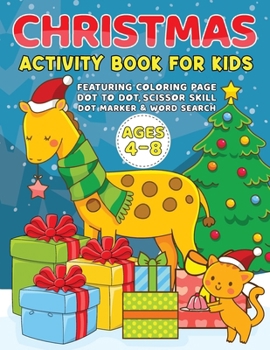 Christmas Activity Book for Kids: Coloring Pages, How to Draw, Word Search, Dot Marker, Mazes for Kids, Christmas Activity Books for Girls and Boys