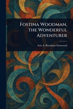 Paperback Fostina Woodman, the Wonderful Adventurer Book