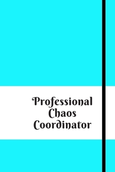 Paperback Professional Chaos Coordinator: Lined Notebook 120 pages matte cover Book