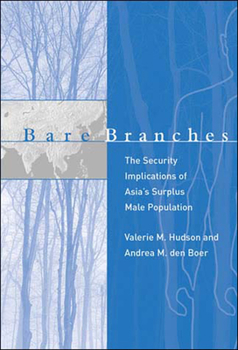 Bare Branches: The Security Implications of Asia's Surplus Male Population (BCSIA Studies in International Security) - Book  of the Belfer Center Studies in International Security