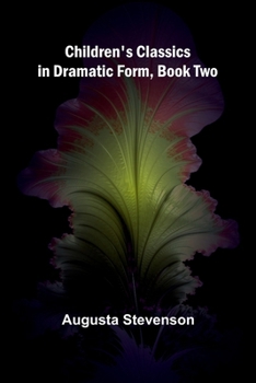 Paperback Children's Classics in Dramatic Form, Book Two Book