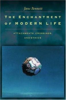 Paperback The Enchantment of Modern Life: Attachments, Crossings, and Ethics Book