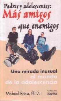 Paperback Padres y Adolescentes: Mas Amigos Que Enemigos: Una Mirada Inusual al Mundo de la Adolescencia [Spanish] Book