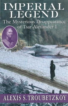 Paperback Imperial Legend: The Mysterious Disappearance of Tsar Alexander I Book
