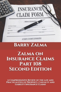 Paperback Zalma on Insurance Claims Part 108 Second Edition: A Comprehensive Review of the law and Practicalities of Property, Casualty and Liability Insurance Book