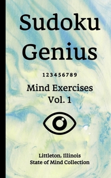 Paperback Sudoku Genius Mind Exercises Volume 1: Littleton, Illinois State of Mind Collection Book