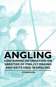 Paperback Angling - Containing Information on Varieties of Fish, Fly Making and Baits Used in Angling Book