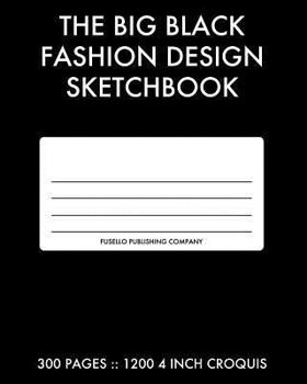 Paperback The Big Black Fashion Design Sketchbook: 300 Pages with 1200 Fashion Croquis Templates Book