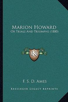 Paperback Marion Howard: Or Trials And Triumphs (1880) Book