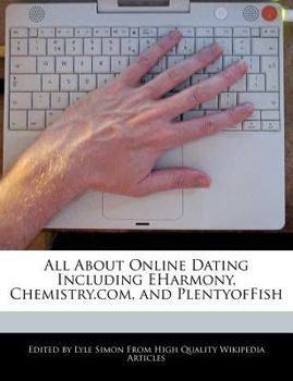 All about Online Dating Including Eharmony, Chemistry. Com, and Plentyoffish