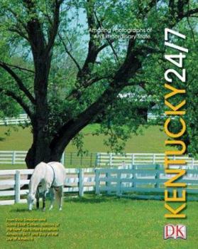 Hardcover Kentucky 24/7: 24 Hours. 7 Days. Extraordinary Images of One Week in Kentucky. Book