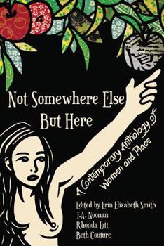 Paperback Not Somewhere Else But Here: A Contemporary Anthology of Women and Place Book