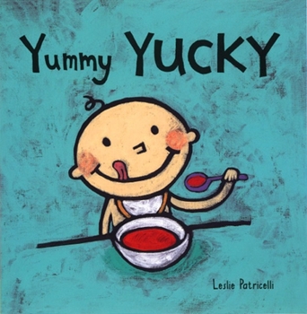 Yummy Yucky - Book  of the Leslie Patricelli Board Books