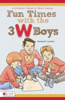 Paperback Fun Times With the 3 W Boys: A Children's Book of Short Stories Book