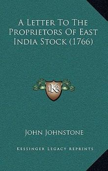 Paperback A Letter To The Proprietors Of East India Stock (1766) Book