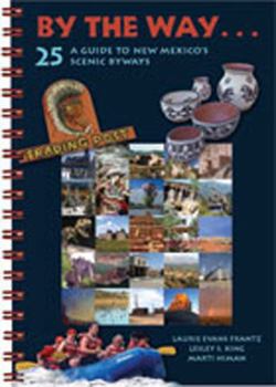 Spiral-bound By the Way . . . a Guide to New Mexico's 25 Scenic Byways Book