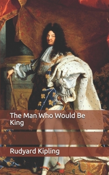The Man Who Would Be King