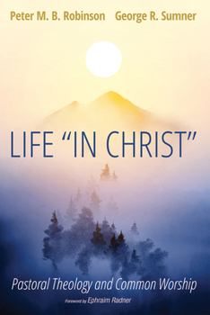 Hardcover Life "In Christ": Pastoral Theology and Common Worship Book