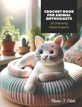 Paperback Crochet Book for Animal Enthusiasts: 10 Charming Feline Projects Book