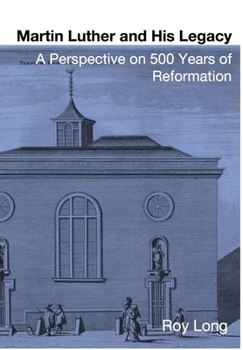 Hardcover Martin Luther and His Legacy: A Perspective on 500 Years of Reformation Book