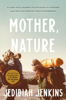 Hardcover Mother, Nature: A 5,000-Mile Journey to Discover If a Mother and Son Can Survive Their Differences Book