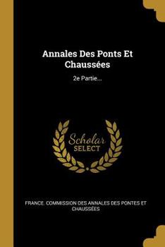 Paperback Annales Des Ponts Et Chauss?es: 2e Partie... [French] Book
