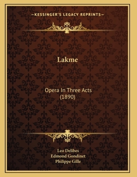 Paperback Lakme: Opera In Three Acts (1890) Book