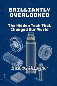 Paperback Brilliantly Overlooked: The Hidden Tech That Changed Our World Book
