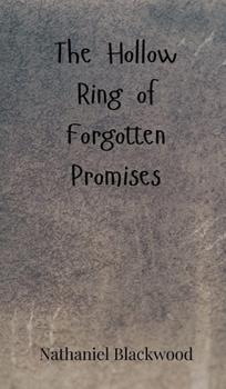 The Hollow Ring of Forgotten Promises