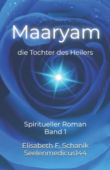 Paperback Maaryam, die Tochter des Heilers Band 1: Spiritueller Roman [German] Book