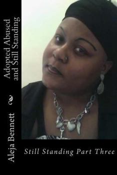 Paperback Adopted Abused And Still Standing: All I Can Do Is Stand Part Three Book
