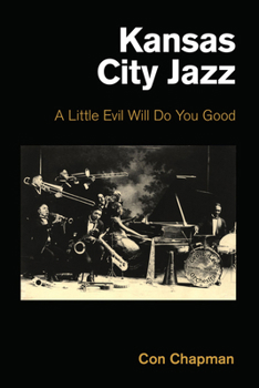 Hardcover Kansas City Jazz: A Little Evil Will Do You Good Book