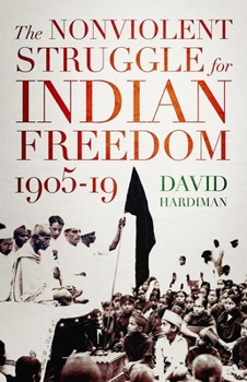 Hardcover The Nonviolent Struggle for Indian Freedom, 1905-19 Book