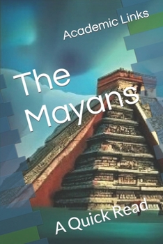 The Mayans: A Quick Read (World History : A Quick Read Series)