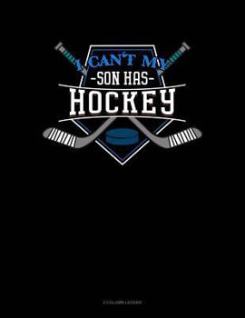 Paperback I Can't My Son Has Hockey: 3 Column Ledger Book