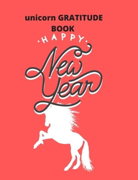 gratitude book gift unicorn:happy new year: Unicorn Journal and gratitude book  gift : Journal and gratitude book  for Girls - Composition Size ... for Journal, Doodling, Sketching and Notes