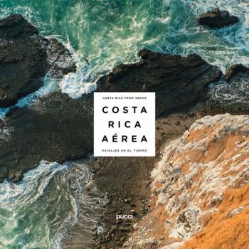 Hardcover Costa Rica from Above: Landscapes in Time Book