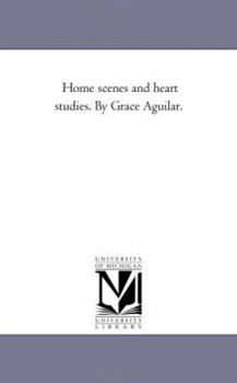 Paperback Home Scenes and Heart Studies. by Grace Aguilar. Book