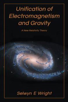 Paperback Unification of Electromagnetism and Gravity: A New Relativity Theory Book