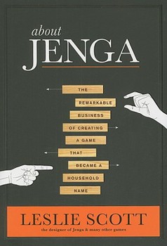 Hardcover About Jenga: The Remarkable Business of Creating a Game That Became a Household Name Book