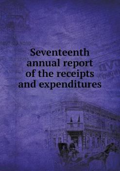 Paperback Seventeenth annual report of the receipts and expenditures Book