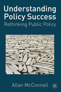 Hardcover Understanding Policy Success: Rethinking Public Policy Book