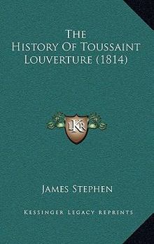 Hardcover The History Of Toussaint Louverture (1814) Book