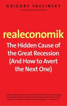 Paperback Realeconomik: The Hidden Cause of the Great Recession (and How to Avert the Next One) Book