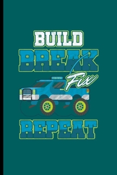 Build Break Fix Repeat: Cool Mechanical Design Funny Sayings For Car Mechanic Operator Great Gift (6"x9") Lined Notebook to write in