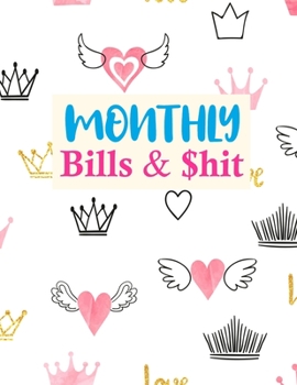 Paperback Monthly Bills & $hit: Simple Daily Weekly & Monthly Calendar Expense Tracker Organizer For Budget Planner And Financial Planner Workbook Book