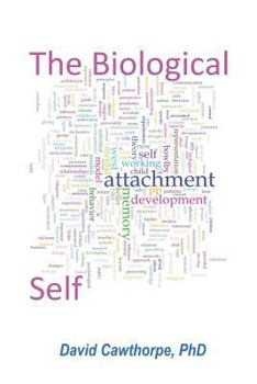 The Biological Self: The place of Attachment, Mental Representation, Memory, and Consciousness